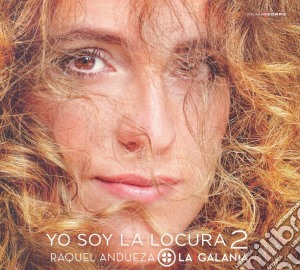 Raquel Andueza, La Galania - Yo Soy La Locura 2 cd musicale di La g Raquel andueza