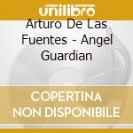 Arturo De Las Fuentes - Angel Guardian cd