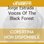Jorge Estrada - Voices Of The Black Forest cd