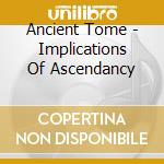 Ancient Tome - Implications Of Ascendancy cd