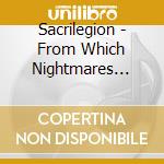 Sacrilegion - From Which Nightmares Crawl cd