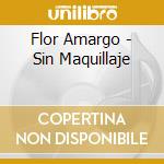 Flor Amargo - Sin Maquillaje cd