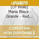 (LP Vinile) Maria Blaya - Grande - Red Vinyl vinile