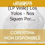 (LP Vinile) Los Yolos - Nos Siguen Por Delante vinile
