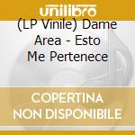 (LP Vinile) Dame Area - Esto Me Pertenece vinile