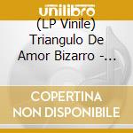 (LP Vinile) Triangulo De Amor Bizarro - El Hombre Del Siglo V - Transparent Green Vinyl vinile