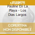 Pauline En La Playa - Los Dias Largos cd