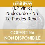 (LP Vinile) Nudozurdo - No Te Puedes Rendir vinile