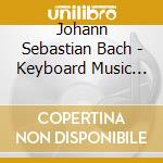 Johann Sebastian Bach - Keyboard Music Vol 2 cd musicale di Johann Sebastian Bach