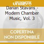 Darian Stavans - Modern Chamber Music, Vol. 3 cd musicale di Darian Stavans
