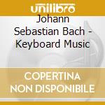 Johann Sebastian Bach - Keyboard Music cd musicale di J.S. Back