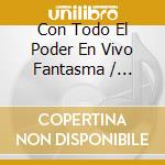 Con Todo El Poder En Vivo Fantasma / Various cd