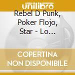 Rebel D Punk, Poker Flojo, Star - Lo Mejor Del Rock Nacional cd
