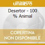 Desertor - 100 % Animal cd