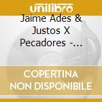 Jaime Ades & Justos X Pecadores - Quien Dijo Yo? cd