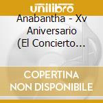 Anabantha - Xv Aniversario (El Concierto Predilecto) cd