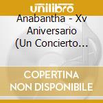 Anabantha - Xv Aniversario (Un Concierto Exquisito!) cd