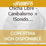Chicha Libre - Canibalismo + !Sonido Amazonic cd