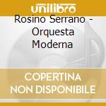 Rosino Serrano - Orquesta Moderna cd