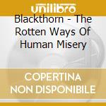 Blackthorn - The Rotten Ways Of Human Misery cd