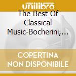 The Best Of Classical Music-Bocherini, Grieg, Beethoven, Borodin, Hand / Various cd