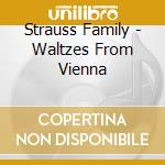 Strauss Family - Waltzes From Vienna cd