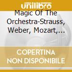 Magic Of The Orchestra-Strauss, Weber, Mozart, Rossini, Von Suppe / Various cd