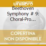 Beethoven Symphony # 9: Choral-Pro Musica, Aoloists, Choir & Orcestra. / Various cd