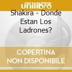 Shakira - Donde Estan Los Ladrones? cd