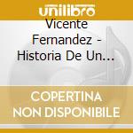 Vicente Fernandez - Historia De Un Idolo (Volume 2) cd