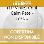 (LP Vinile) Cool Calm Pete - Lost (Director's Cut) vinile
