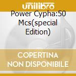 Power Cypha:50 Mcs(special Edition) cd