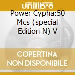 Power Cypha:50 Mcs (special Edition N) V cd