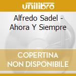 Alfredo Sadel - Ahora Y Siempre cd