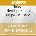 Nelson Henriquez - Lo Mejor Del Baile cd musicale di Nelson Henriquez