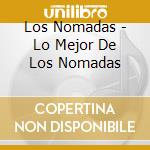 Los Nomadas - Lo Mejor De Los Nomadas cd