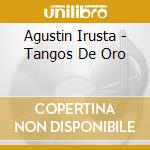 Agustin Irusta - Tangos De Oro cd musicale di Agustin Irusta