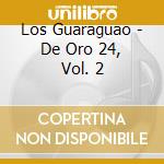 Los Guaraguao - De Oro 24, Vol. 2 cd