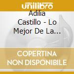 Adilia Castillo - Lo Mejor De La Novia Del Llano (Feat. Conjunto De Guillermo Hernandez) cd musicale di Adilia Castillo