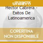 Hector Cabrera - Exitos De Latinoamerica