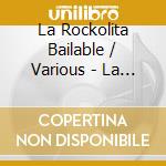 La Rockolita Bailable / Various - La Rockolita Bailable / Various cd