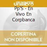 Pp'S - En Vivo En Corpbanca cd