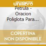 Petrula - Oracion Poliglota Para Salvar Al Mundo cd