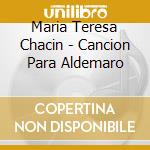 Maria Teresa Chacin - Cancion Para Aldemaro cd