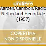 Aarden/Cambon/Radio Netherland-Heriodade  (1957) cd musicale di Terminal Video