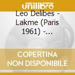 Leo Delibes - Lakme (Paris 1961) - Boursin/Vanzo/Savignol/Disney cd musicale di Leo Delibes