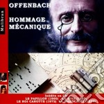 Jacques Offenbach - Homage Mecanique, Le Papillon, La Diva (2 Cd)