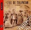Jacques Offenbach - L'ile De Tulipatan cd musicale di Jacques Offenbach