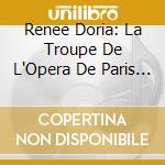 Renee Doria: La Troupe De L'Opera De Paris (2 Cd) cd