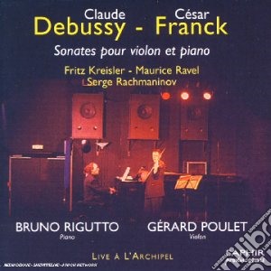 Claude Debussy / Cesar Franck - Sonata Per Violino E Pianoforte - Gerard Poulet cd musicale di Claude Debussy